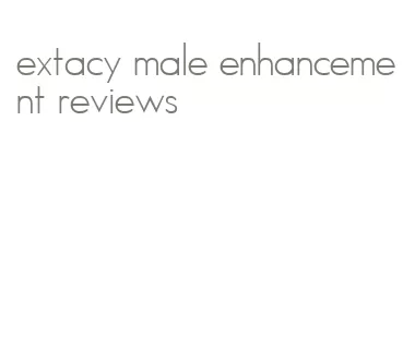 extacy male enhancement reviews