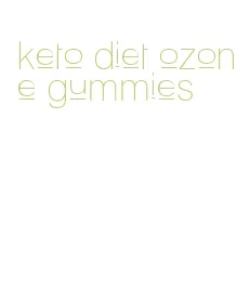 keto diet ozone gummies