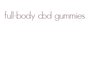 full-body cbd gummies