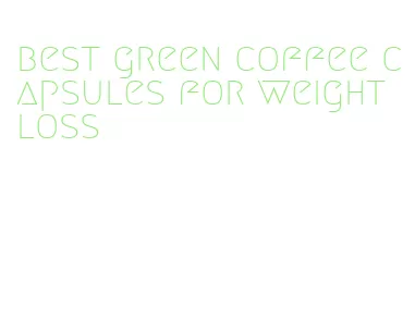 best green coffee capsules for weight loss