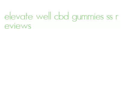 elevate well cbd gummies ss reviews