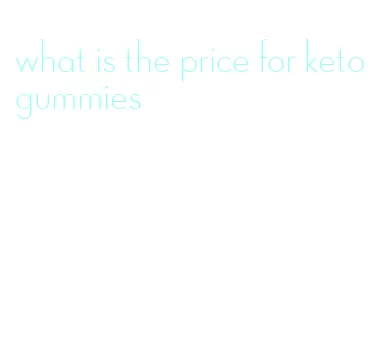 what is the price for keto gummies