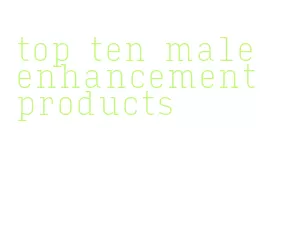 top ten male enhancement products