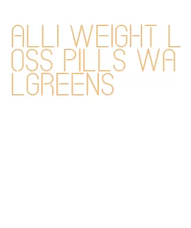 alli weight loss pills walgreens