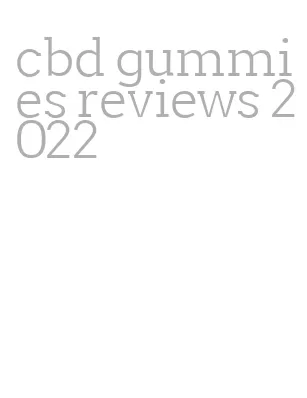 cbd gummies reviews 2022