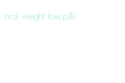 oral weight loss pills