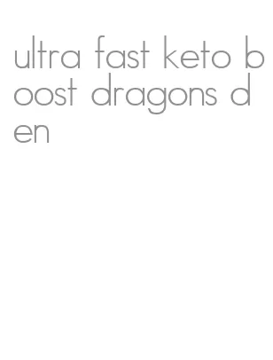 ultra fast keto boost dragons den