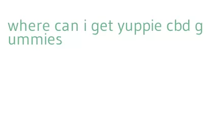 where can i get yuppie cbd gummies