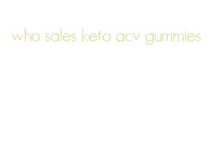 who sales keto acv gummies