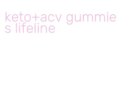 keto+acv gummies lifeline