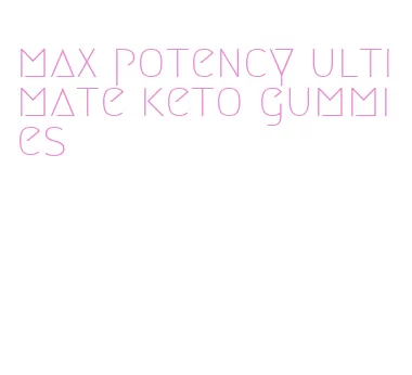 max potency ultimate keto gummies