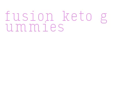 fusion keto gummies