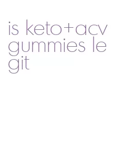 is keto+acv gummies legit