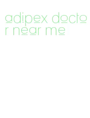 adipex doctor near me