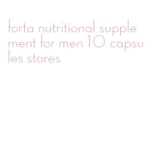 forta nutritional supplement for men 10 capsules stores