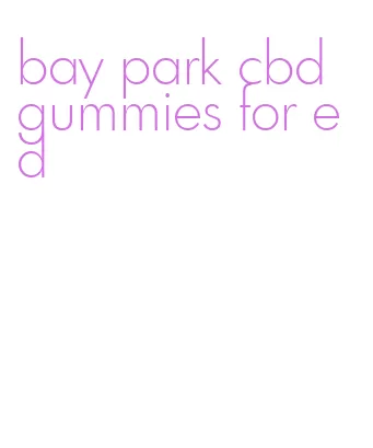 bay park cbd gummies for ed