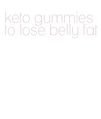 keto gummies to lose belly fat