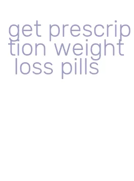 get prescription weight loss pills