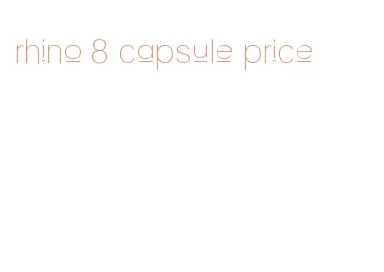 rhino 8 capsule price