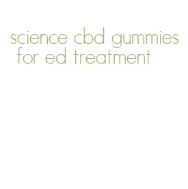 science cbd gummies for ed treatment