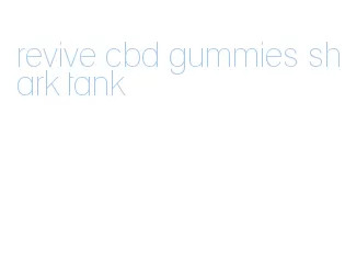 revive cbd gummies shark tank