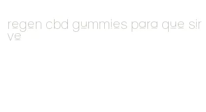 regen cbd gummies para que sirve