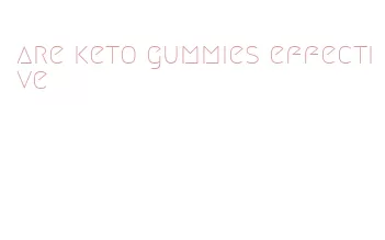 are keto gummies effective