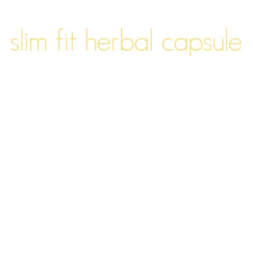 slim fit herbal capsule