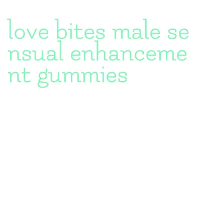 love bites male sensual enhancement gummies