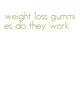 weight loss gummies do they work