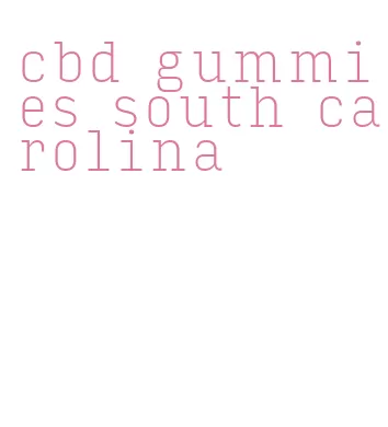 cbd gummies south carolina