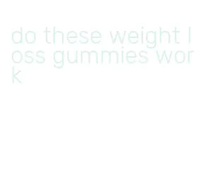 do these weight loss gummies work