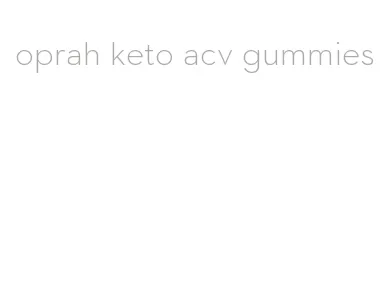 oprah keto acv gummies