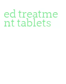 ed treatment tablets