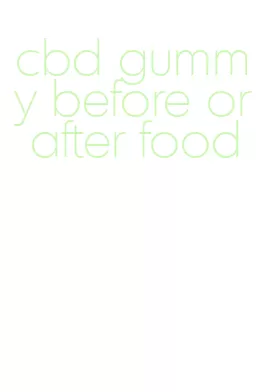 cbd gummy before or after food