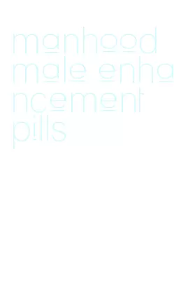 manhood male enhancement pills