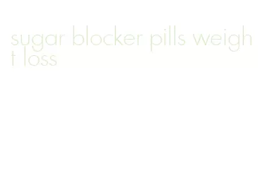 sugar blocker pills weight loss