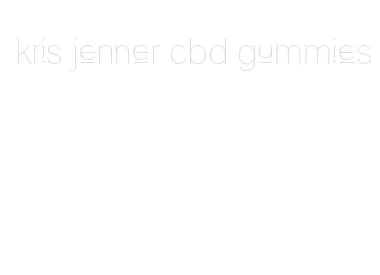 kris jenner cbd gummies