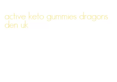 active keto gummies dragons den uk