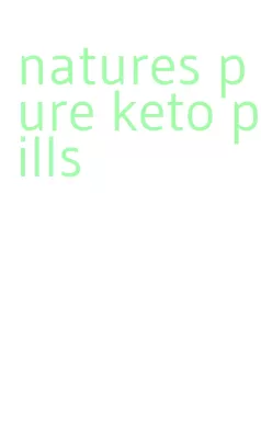 natures pure keto pills