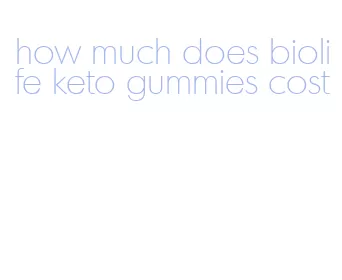 how much does biolife keto gummies cost