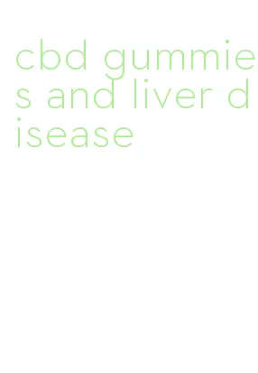 cbd gummies and liver disease