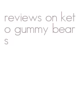 reviews on keto gummy bears