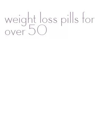 weight loss pills for over 50