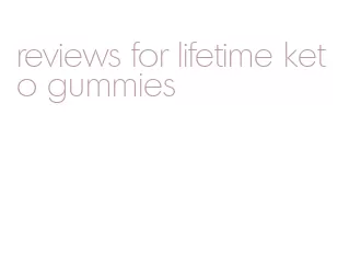 reviews for lifetime keto gummies