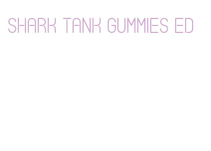 shark tank gummies ed