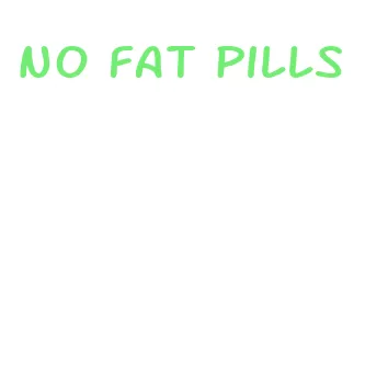 no fat pills