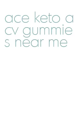 ace keto acv gummies near me