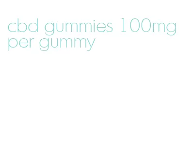 cbd gummies 100mg per gummy