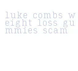 luke combs weight loss gummies scam